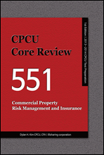 CPCU CORE REVIEW 551, COMMERCIAL PROPERTY RISK MANAGEMENT AND INSURANCE
